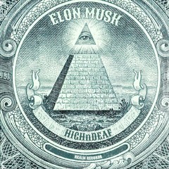 ELON MUSK - HIGHnDEAF