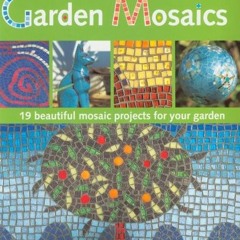 free PDF 🗂️ Garden Mosaics: 19 Beautiful Mosaic Projects For Your Garden by  Emma Bi