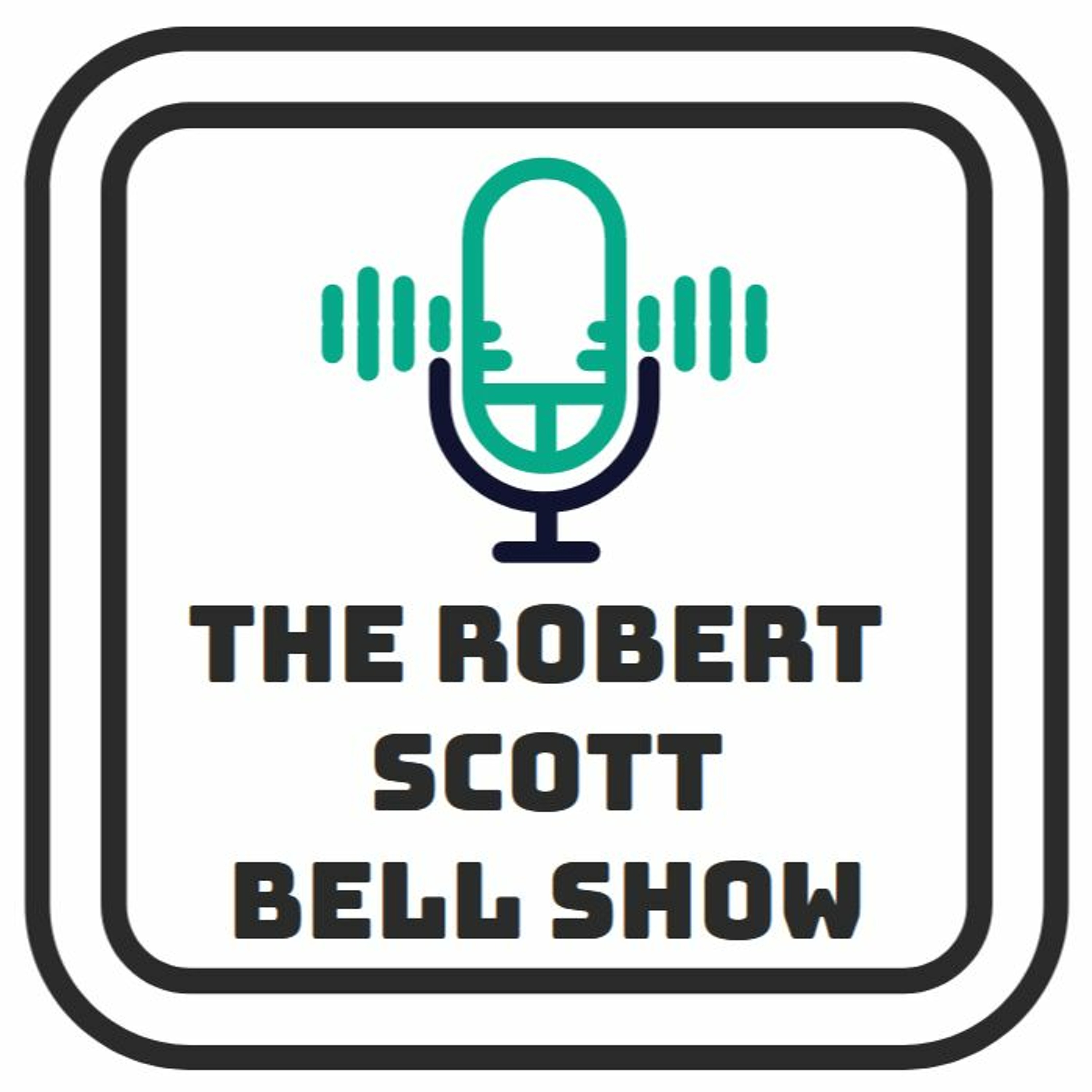 The Robert Scott Bell Show