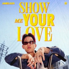 James Alyn - Show Me Your Love
