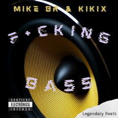 Mike BR & KiKiX - Fucking Bass