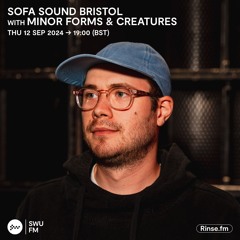Sofa Sound Bristol with Minor Forms & Creatures - 12 September 2024