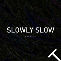 SLOWLY SLOW - TRAJECTORY Podcast #14
