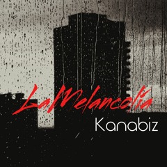 Kanabiz - La Melancolia EDM
