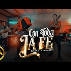 Los Dos de Tamaulipas - Con Toda la Fe