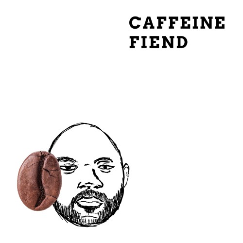 Caffeinated Fiend