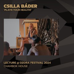 Csilla Báder 'Plan your health!' @ Ozora 2024 | Chambok House
