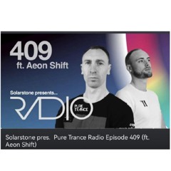 Solarstone pres. Pure Trance Radio Episode 409 (ft. Aeon Shift)