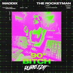 Maddix & The Rocketman - 90s Bxtch (RUBIØ Edit)