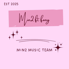 Min2 Music Team Vol1 - Min2 ft Kỳ Phong