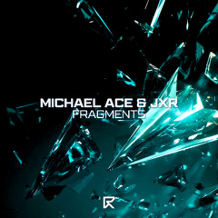 Michael Ace & JXR - Fragments [Future Rave Music]