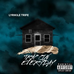 Trappin' Everyday (feat. Boosie Badazz) - Produced By Lyrikile Trife