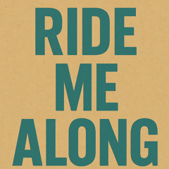 Ride me along