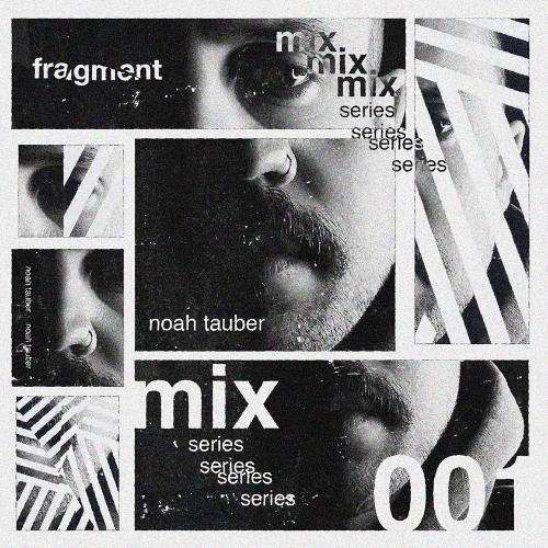 FRAGMENT 001 - NOAH TAUBER