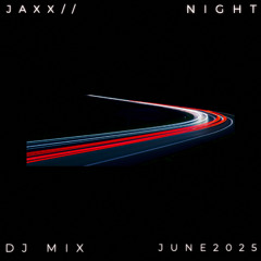 JAXX// NightDrive June / July 2025