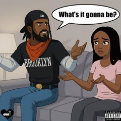 What’s It Gonna Be
