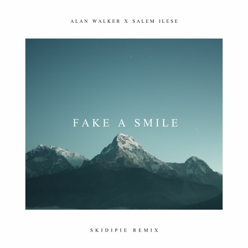fake a smile alan walker fake a smile alan walker