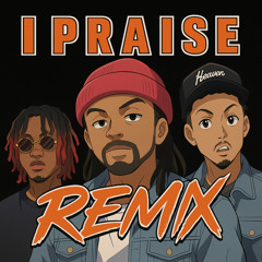 IPraise (Remix) [feat. CJ Emulous & Xay Hill]