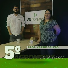 #05 AgroNews Podcast - Karine Galvão Professora de Agronomia Faculdade FARON