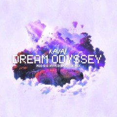 Kaval - Dream Odyssey (M16-R & HYPERSPVCE Remix)