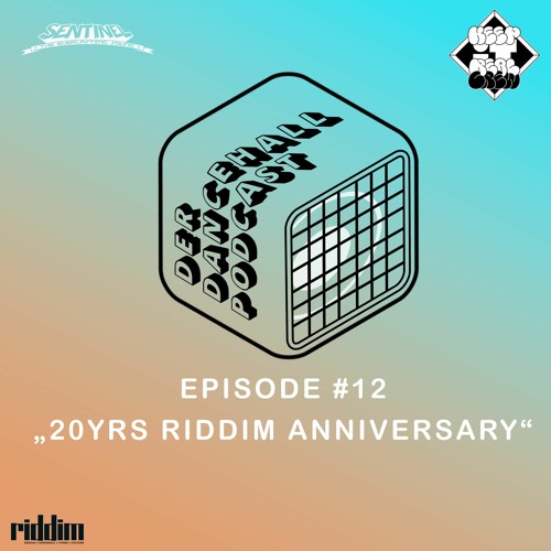 Der Dancehall Podcast - #12 20YRS Riddim Anniversary