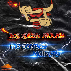 DJ JOEY ALLAN  - MC JONBOY - MC FURY