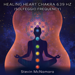 Healing Heart Chakra 639 Hz (Solfeggio Frequency)