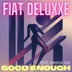 Good enough (feat. Sheena Luv)