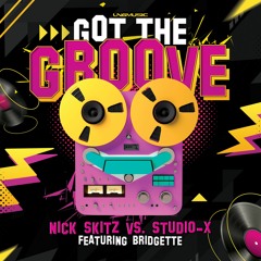 Nick Skitz Vs Studio - X Ft. Bridgette - Got The Groove (Nick Skitz & Basslouder Remix Edit)