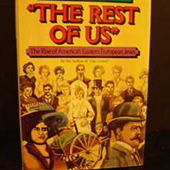 ACCESS KINDLE 📫 The Rest of Us: The Rise of America's Eastern European Jews by  Step
