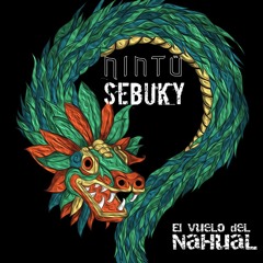 El Vuelo del Nahual - Nintu & Sebuky