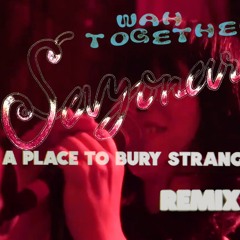 Wah Together - Sayonara (A Place To Bury Strangers Remix)
