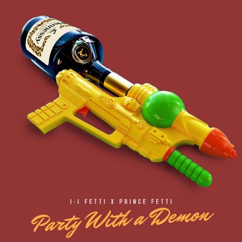 I-I Fetti x Prince Fetti - Party wit a Demon (Prod : MasonxBeats)