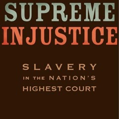 PDf Supreme Injustice: Slavery in the Nation?s Highest Court (The Nathan I. Hugg