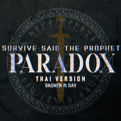Survive Said The Prophet | Paradox [ THAI VERSION by SKonTR | ft. Day ]