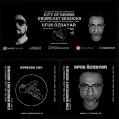 City of Drums Drumcast Series #34 Ufuk Özbayar Guestmix presented by DJ Nasty Deluxe