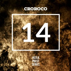 CROROCO - HSTLR PDCST #14