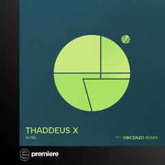 Premiere: Thaddeus X - Avril - Mobilee