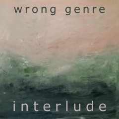Wrong Genre - Interlude