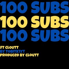 100 Subs