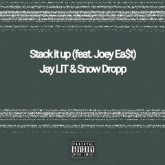 $tack it up ( Snow Dropp feat. Joey Ea$t )
