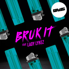 Bruk It (feat. Lady Lykez)