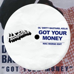 Ol' Dirty Bastard, Kelis - Got Your Money (Mac Morse Edit)