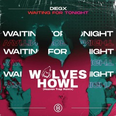 Diegx - Waiting For Tonight (Wolves Howl Heaven Trap Remix)