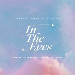 [FREE DL] Nastiti Amalia & Umair - In The Eyes (Joseph Alexandria & Jee Are Joe Remix)