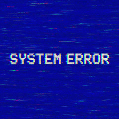 SYSTEM ERROR