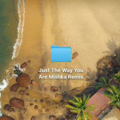 Milky - Just The Way You Are (Mishka Remix)
