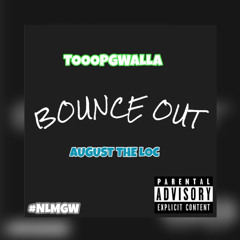 Big Gwalla X August The loc - Bounce Out