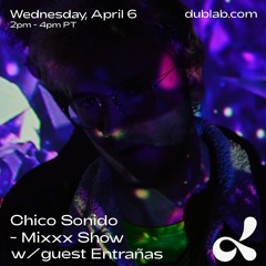 Chico Sonido Mixxx Show W/Guest Entrañas (04.06.22) Dublab LA