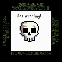 Resurrecting (Ft. Narc Da Kidd, Fredo_Monten & BUF-Alinco)